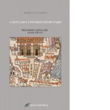 Cartularul Universitatii din Paris: prevederi capitulare: (secolele XIII-XV) - Cristian Iosif