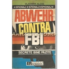 Abwehr Contra F.B.I. - Vladimir Alexe