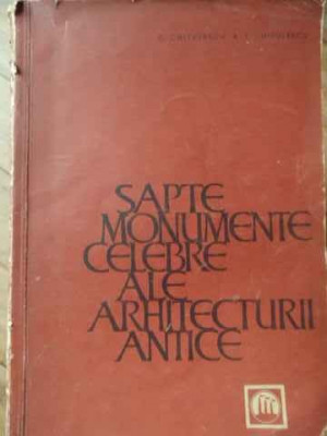 Sapte Monumente Celebre Ale Arhitecturii Antice - G.chitulescu T.chitulescu ,520933 foto