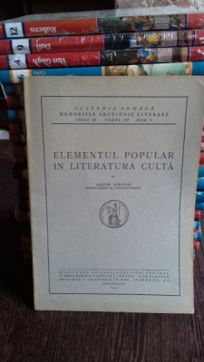 ANALELE ACADEMIEI ROMANE. MEMORIILE SECTIUNII LITERARE. ELEMENTUL POPULAR IN LITERATURA CULTA - ARTUR GOROVEI foto