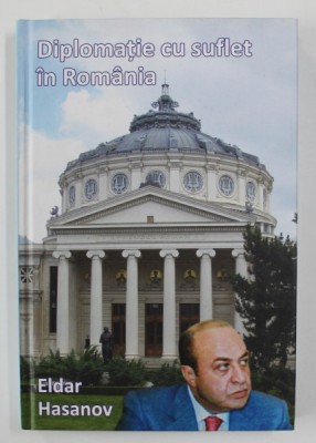 DIPLOMATIE CU SUFLET IN ROMANIA de EIDAR HASANOV , 2010 foto