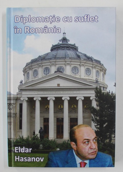 DIPLOMATIE CU SUFLET IN ROMANIA de EIDAR HASANOV , 2010