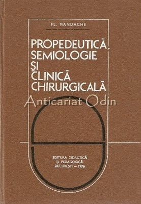 Propedeutica, Semiologie Si Clinica Chirurgicala - Fl. Mandache foto