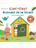 Cioc-cioc! Animale de la ferma. Carte cu sunete si clapete. Bebe invata/***