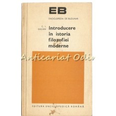Introducere In Istoria Filozofiei Moderne - C. I. Gulian - Tiraj: 7300 Exemplare