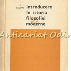 Introducere In Istoria Filozofiei Moderne - C. I. Gulian - Tiraj: 7300 Exemplare