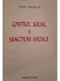 Dan Banciu - Control social si sanctiuni sociale (Editia: 1999)