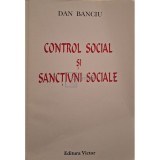Dan Banciu - Control social si sanctiuni sociale (Editia: 1999)