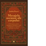 Mesajele ascunse ale corpului. Ghid practic pentru intelegerea limbajului subtil al organelor si regasirea armoniei interioare