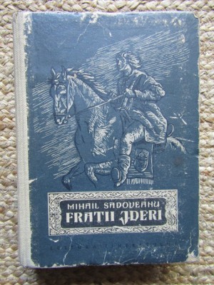 FRATII JDERI de MIHAIL SADOVEANU , coperta de C. BABA , 1957 foto