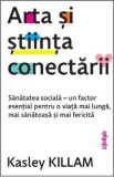 Arta si stiinta conectarii - Kasley Killam