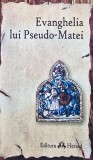 Cumpara ieftin Evanghelia lui Pseudo-Matei - 2014 (K420)