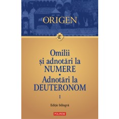 Omilii si adnotari la Numere. Adnotari la Deuteronom. Vol. 1, Origen