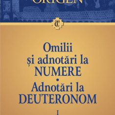 Omilii si adnotari la Numere. Adnotari la Deuteronom. Vol. 1, Origen