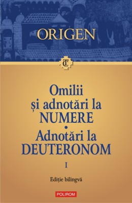 Omilii si adnotari la Numere. Adnotari la Deuteronom. Vol. 1, Origen foto