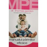 Thomas Gordon - Manualul parintilor eficace (Editia: 2008)
