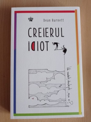 Dean Burnett - Creierul idiot foto