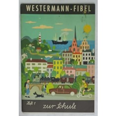 WESTERMAN - FIBEL , HEFT 1 : ZUR SCHULE (LA SCOALA ) , CAIET DE INVATAREA LIMBII GERMANE PENTRU COPII , TEXT IN LIMBA GERMANA , ANII &#039;70