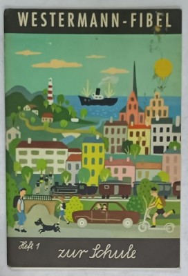 WESTERMAN - FIBEL , HEFT 1 : ZUR SCHULE (LA SCOALA ) , CAIET DE INVATAREA LIMBII GERMANE PENTRU COPII , TEXT IN LIMBA GERMANA , ANII &amp;#039;70 foto