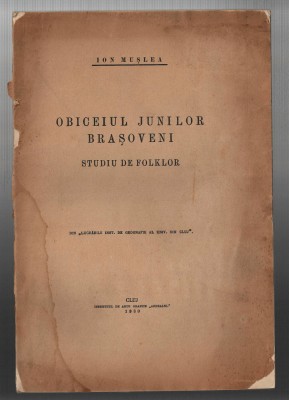 Obiceiul Junilor Brasoveni - Studiu de folklor - Ion Muslea, Cluj, 1930 foto