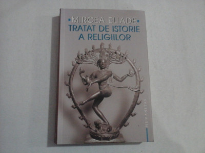 TRATAT DE ISTORIE A RELIGIILOR - MIRCEA ELIADE foto