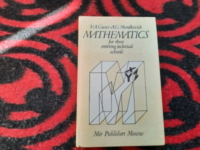 MATHEMATICS FOR THOSE ENTERING TECHNICAL SCHOOLS V A GUSEV,A G MORDKOVICH foto