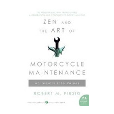 Zen and the Art of Motorcycle Maintenance: An Inquiry Into Values