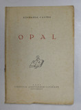 OPAL de RONSARDA CASTRO, BUC. 1941 * CU DEDICATIA AUTORULUI