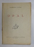 OPAL de RONSARDA CASTRO, BUC. 1941 * CU DEDICATIA AUTORULUI