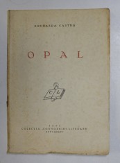OPAL de RONSARDA CASTRO, BUC. 1941 * CU DEDICATIA AUTORULUI foto