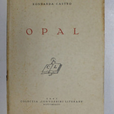 OPAL de RONSARDA CASTRO, BUC. 1941 * CU DEDICATIA AUTORULUI