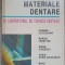 MATERIALE DENTARE IN LABORATORUL DE TEHNICA DENTARA-DORIN BRATU-227934