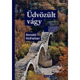 &Uuml;dv&ouml;z&uuml;lt v&aacute;gy - A kereszt&eacute;ny spiritualit&aacute;s keres&eacute;se - Ronald Rolheiser