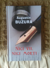 Augustin Buzura - Nici vii, nici morti ? Editura Rao, 2012 foto