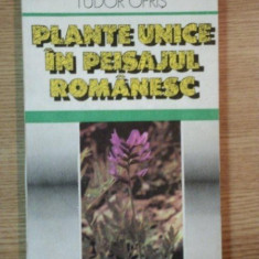 PLANTE UNICE IN PEISAJUL ROMANESC de TUDOR OPRIS ,1990