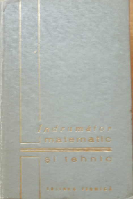 INDRUMATOR MATEMATIC SI TEHNIC - ED. TEHNICA 1964