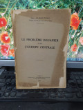 Le probleme douanier dans l&#039;Europe Centrale, Jean Hurmuzesco, Paris 1932, 109