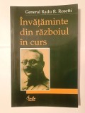 General Radu R. Rosetti - &Icirc;nvățăminte din războiul &icirc;n curs (ed. Maria Georgescu &amp; Andrei Pippidi)