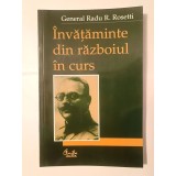 General Radu R. Rosetti - &Icirc;nvățăminte din războiul &icirc;n curs (ed. Maria Georgescu &amp; Andrei Pippidi)