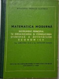 Matematica moderna. Instrument principal in organizarea si conducerea stiintifica a activitatilor economice &ndash; Alexandru Vlad, Constantin Mortun