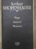 Viata. Amorul. Moartea - Arthur Schopenhauer, Editura Tinc, 1992, Filosofie, Limba Romana, Coperta Brosata