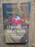 O MINTE CU TOTUL NOUA - DANIEL H. PINK, CURTEA VECHE 2019,288 PAG