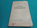 ORIGINILE CIVILIZAȚIEI * AL. I. ALEXANDRESCU * 1930 * 4 2 4
