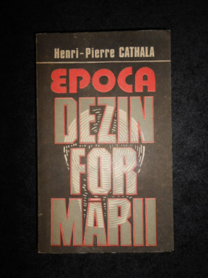 HENRI PIERRE CATHALA - EPOCA DEZINFORMARII foto