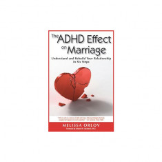 The ADHD Effect on Marriage: Understand and Rebuild Your Relationship in Six Steps