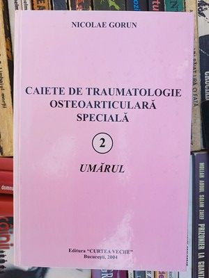 Caiete de traumatologie osteoarticulara speciala 2 Umarul Nicolae Gorun foto