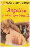 Anne si Serge Golon - Angelica si drumul spre Versailles - 128140