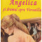 Anne si Serge Golon - Angelica si drumul spre Versailles - 128140