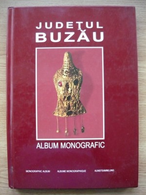 JUDETUL BUZAU - ALBUM MONOGRAFIC - 1997 foto