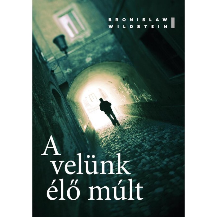A vel&uuml;nk &eacute;lő m&uacute;lt - Bronisław Wildstein